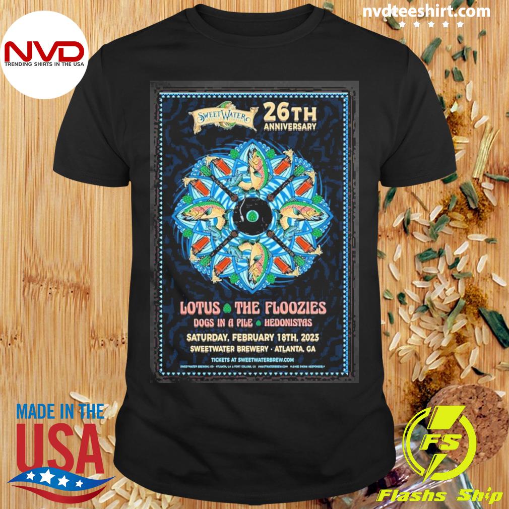 Sweetwater Brewing 26th Anniversary Feb 18th 2023 Lotus And The Floozies Sweetwater Brewery Atlanta Ga Poster Shirt