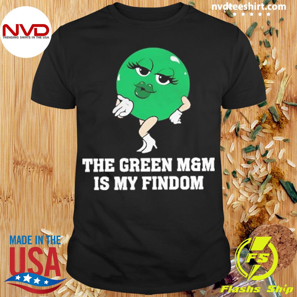 The Green M And M Is My Findom Shirt
