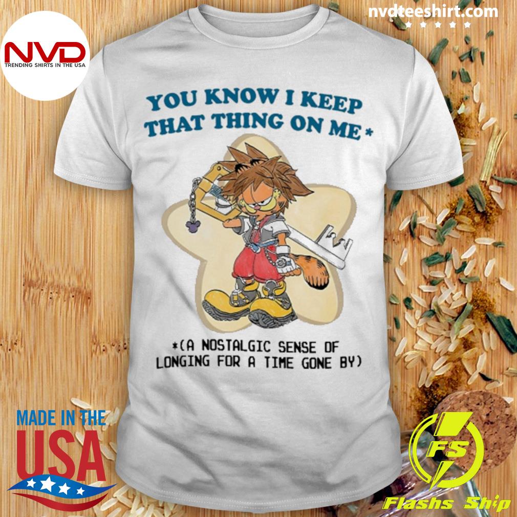 You Know I Keep That Thing On Me A Nostalgic Sense Of Longing For A Time Gone By Shirt