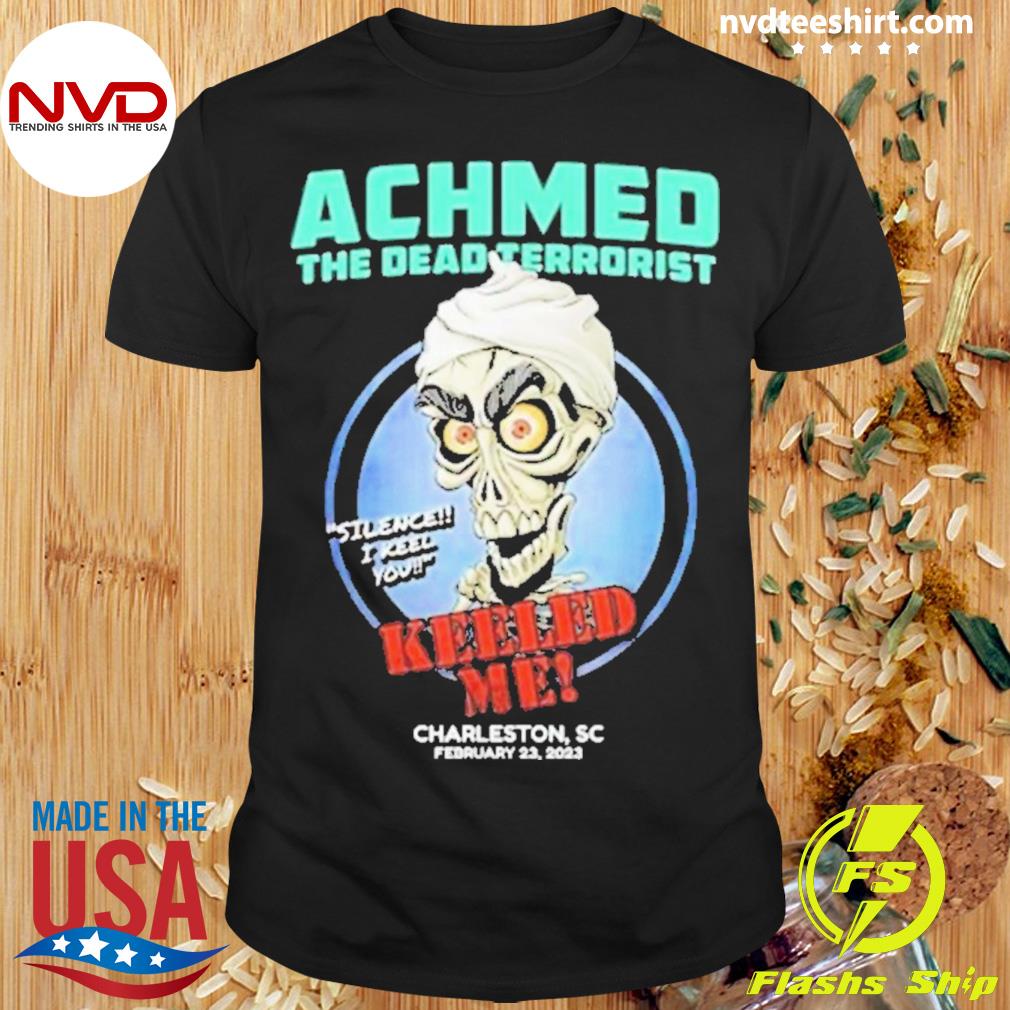 Achmed The Dead Terrorist Charleston SC 2023 Shirt
