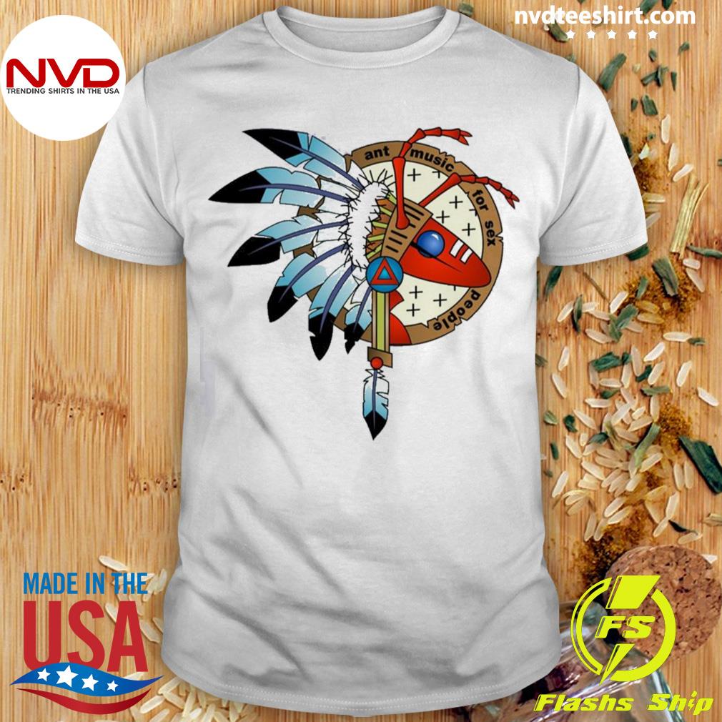 Ants Music For Sex People Shirt
