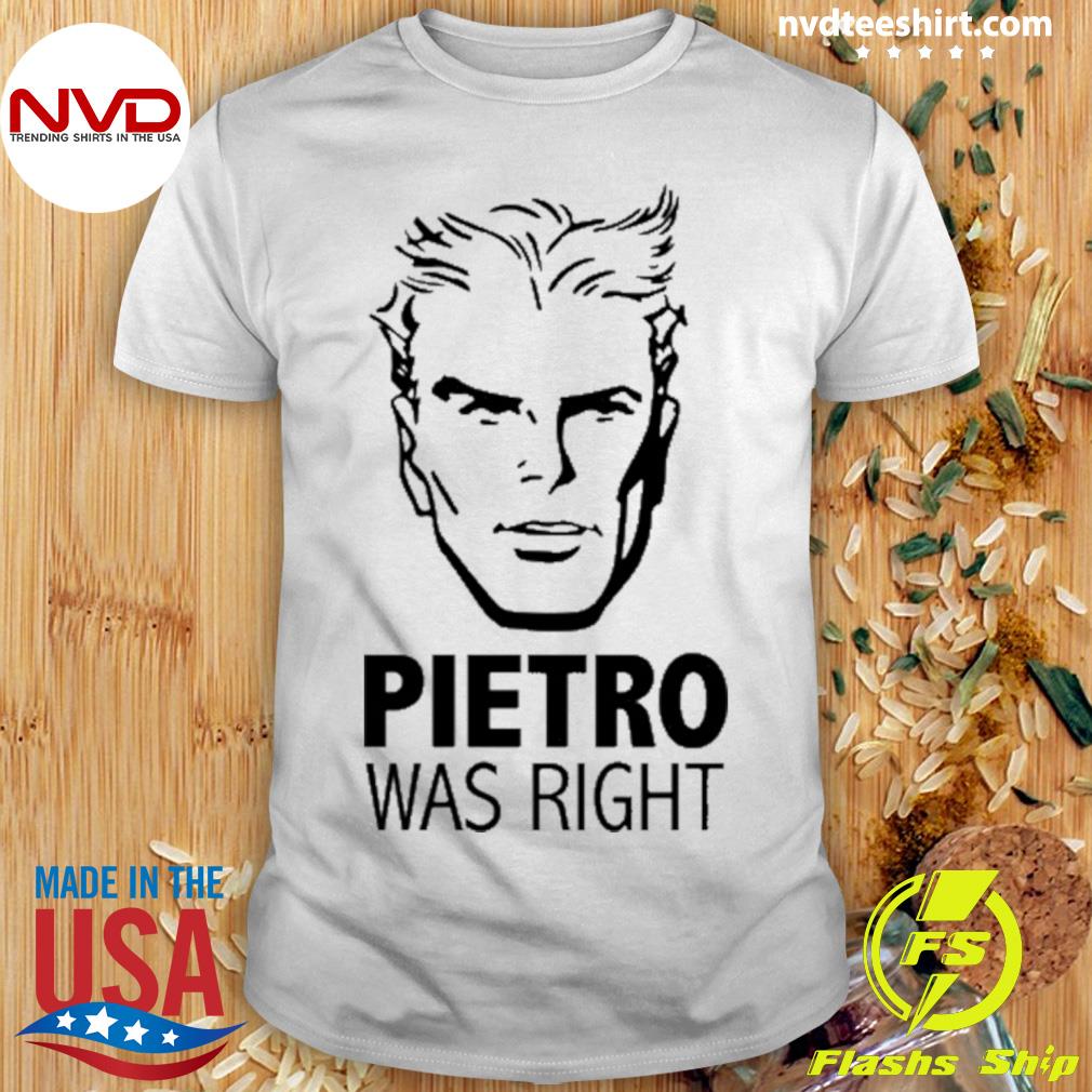 Cerebro Pietro Was Right Shirt