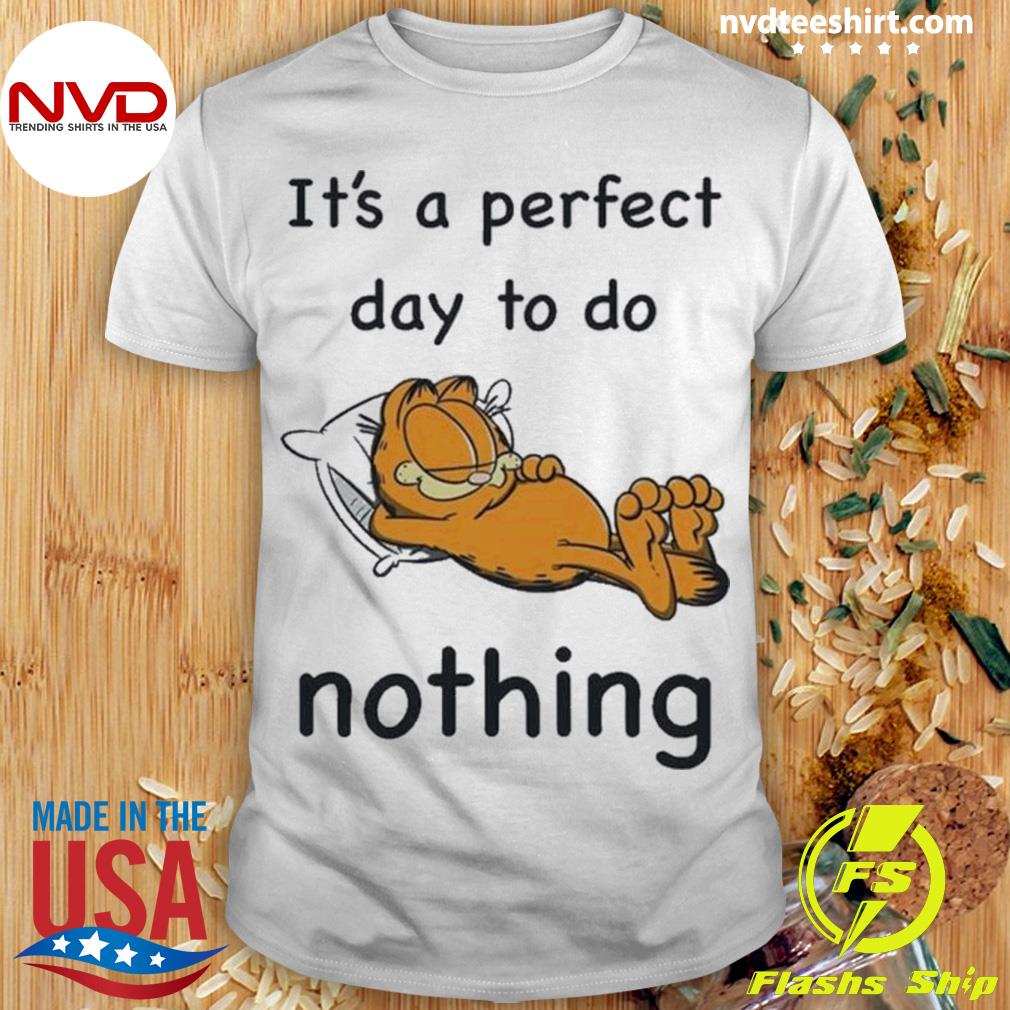 Garfield It’s A Perfect Day To Do Nothing Shirt