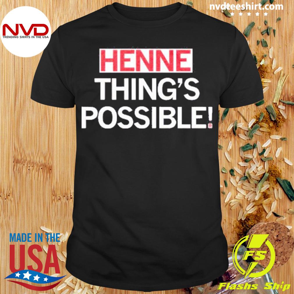Henne Thing’s Possible Shirt