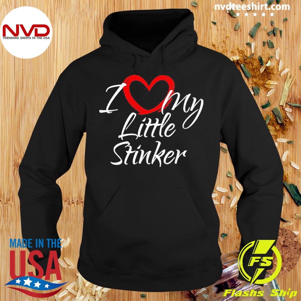I Love My Little Stinker I Heart My Little Stinker Shirt Hoodie