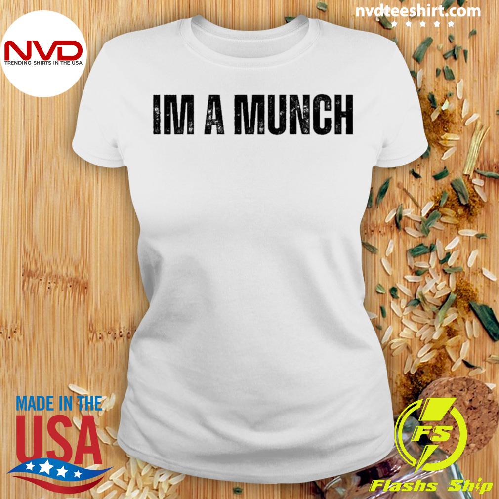 I'm A Munch Shirt