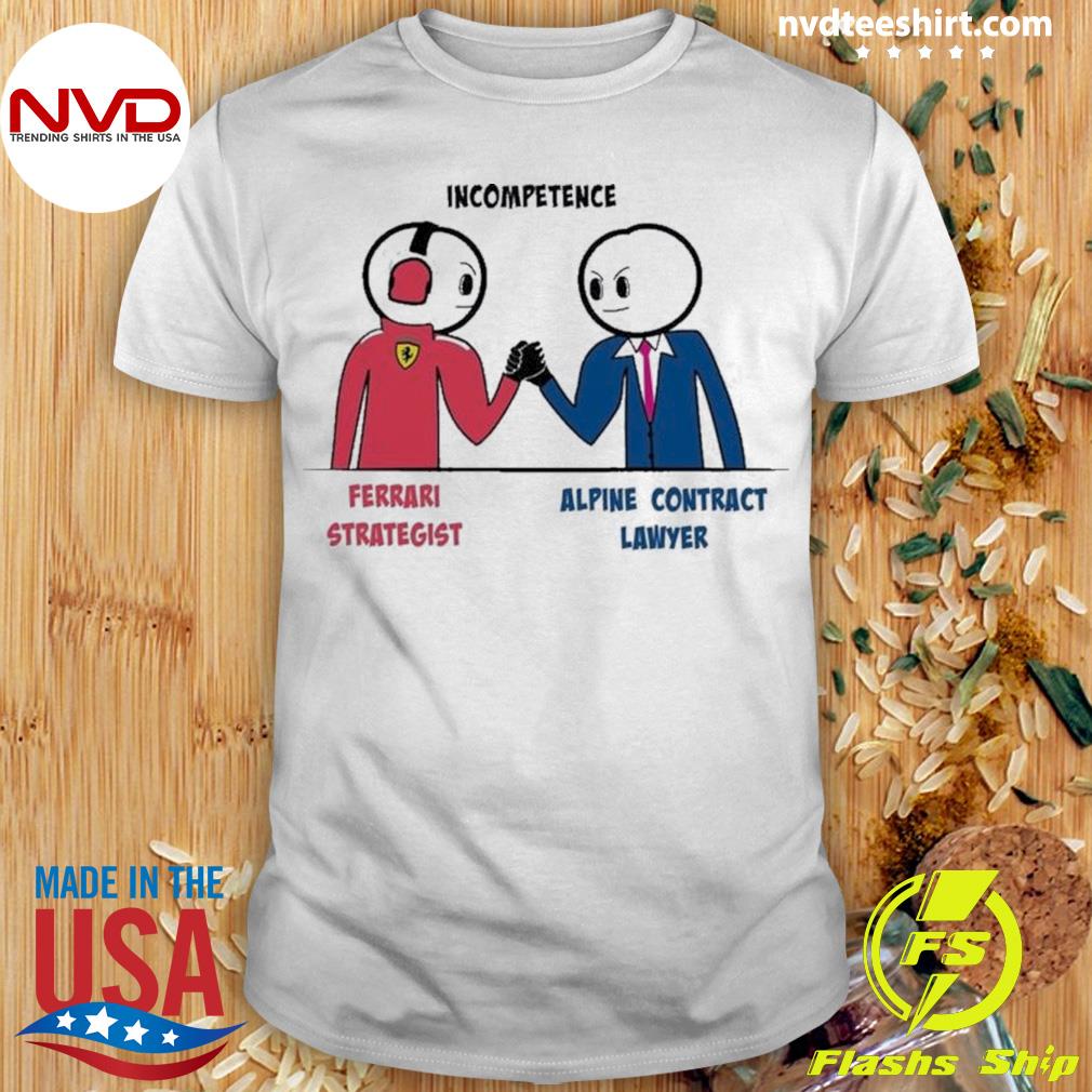 Incompetence Ferrari Strategist Alpine Contract Lawyer Shirt