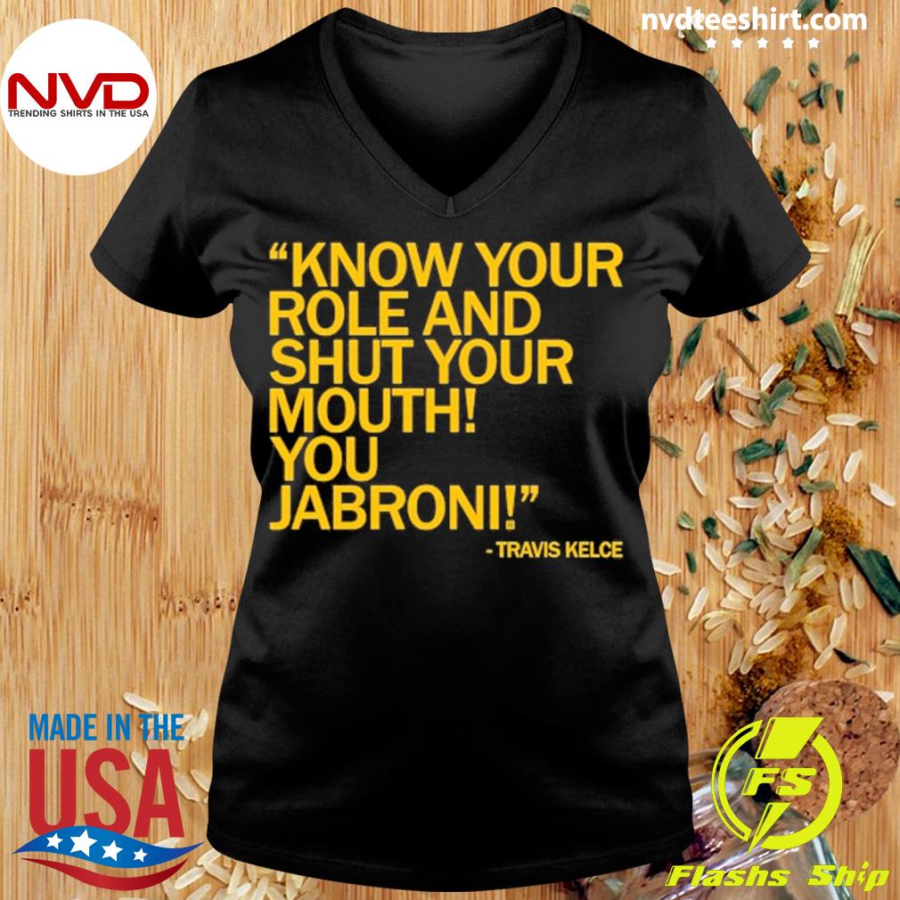 Know Your Role And Shut Your Mouth You Jabroni Shirt - NVDTeeshirt