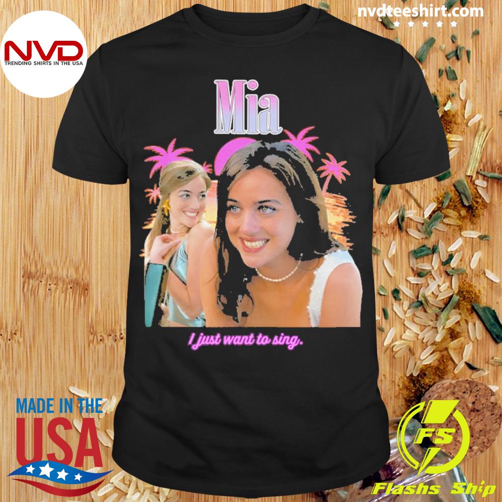 Mia I Just Want To Sing Shirt
