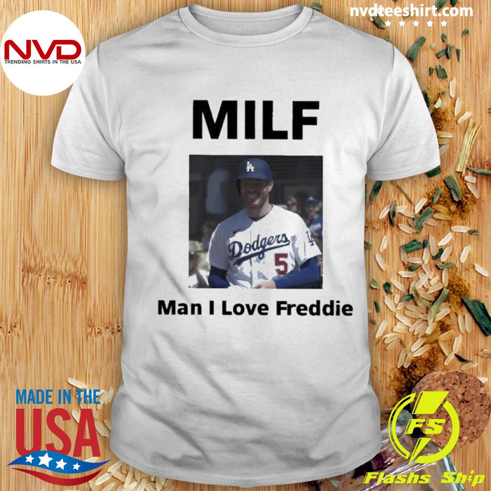 Milf Man I Love Freddie Shirt