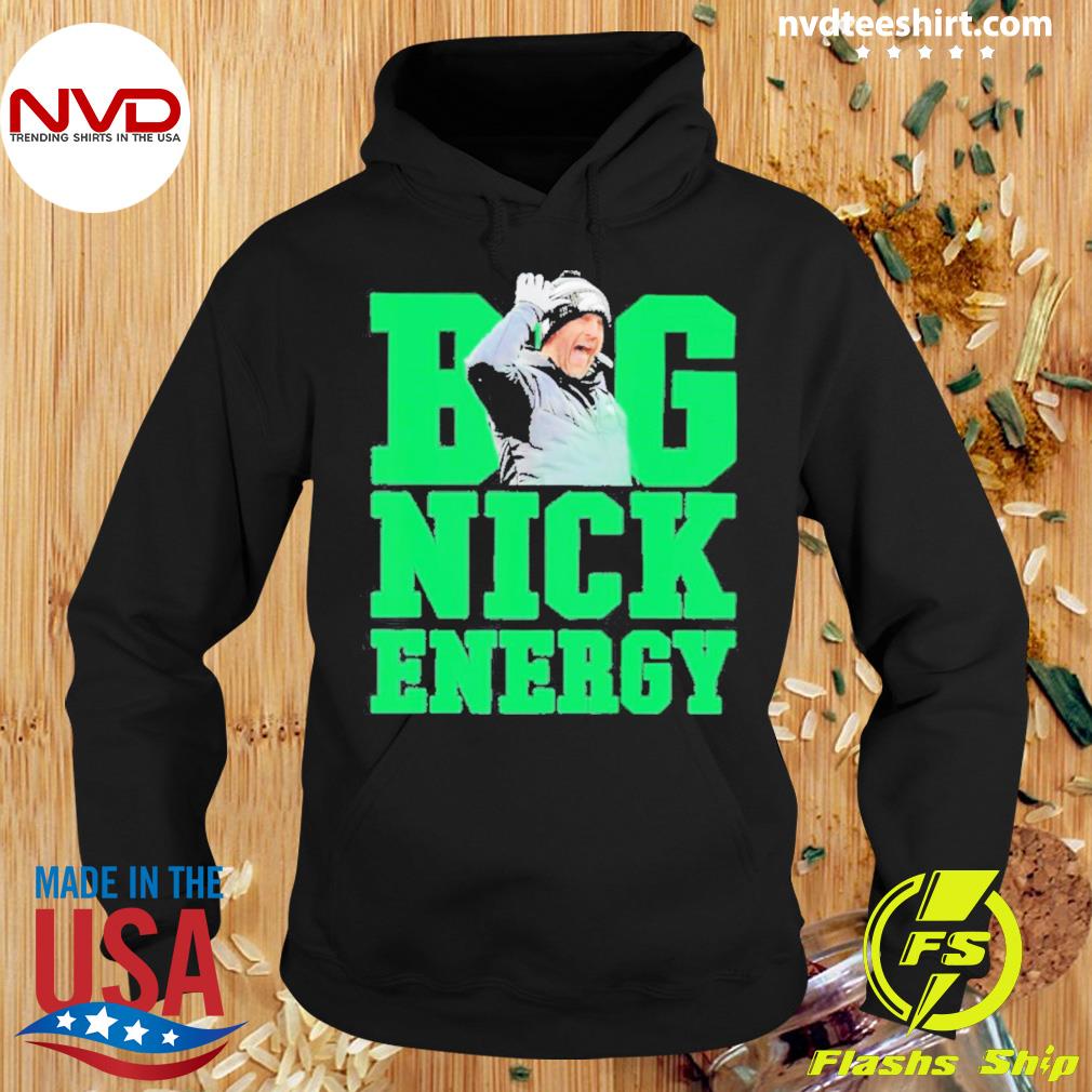 Nick Sirianni Big Nick Energy Shirt Hoodie