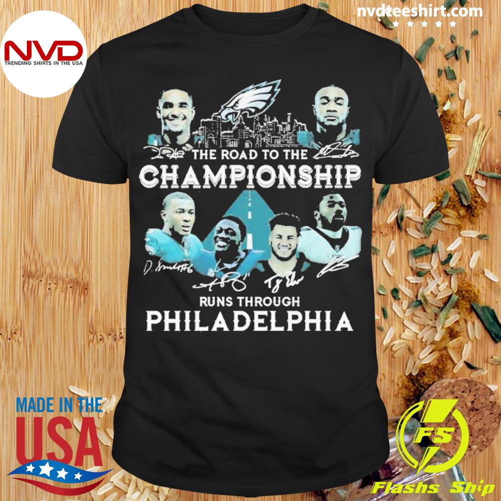 Philadelphia Eagles Skyline The Road To The Championship Runs Through Philadelphia Signatures Shirt