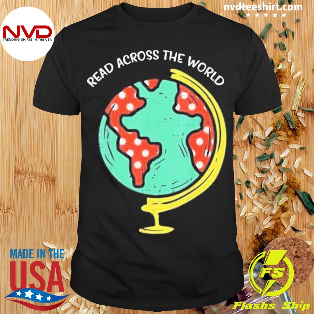 Read Across The World Globe Book Lover Bookworm Shirt