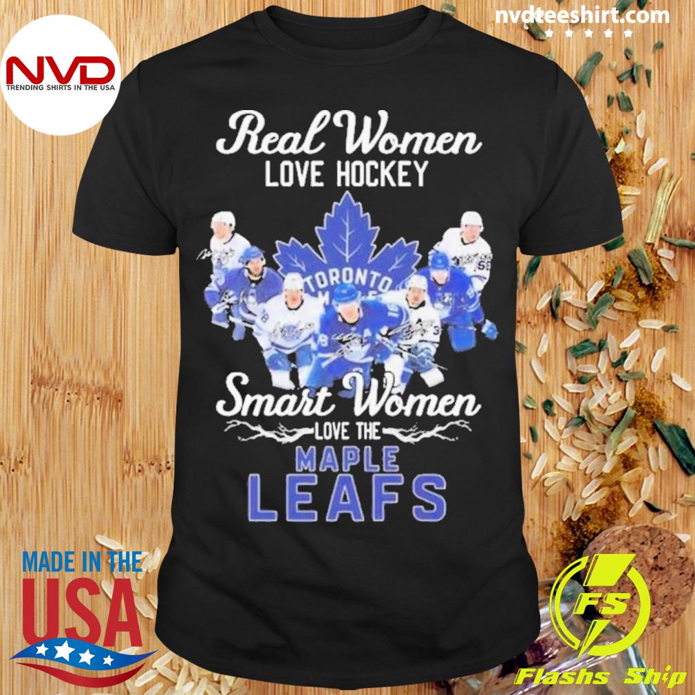Real Women Love Hockey Smart Women Love The Toronto Maple Leafs Signatures 2023 Shirt