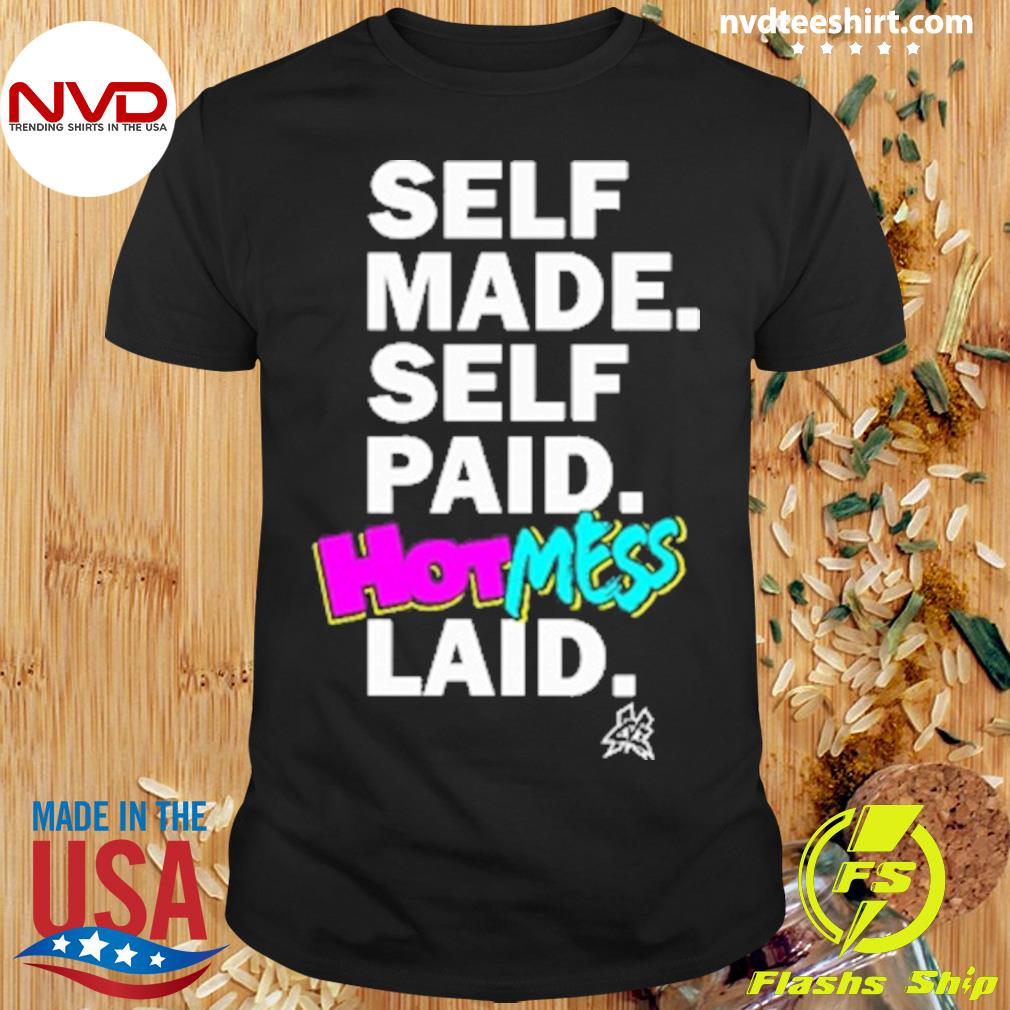Self Made Self Paid Hotmess Laid Shirt