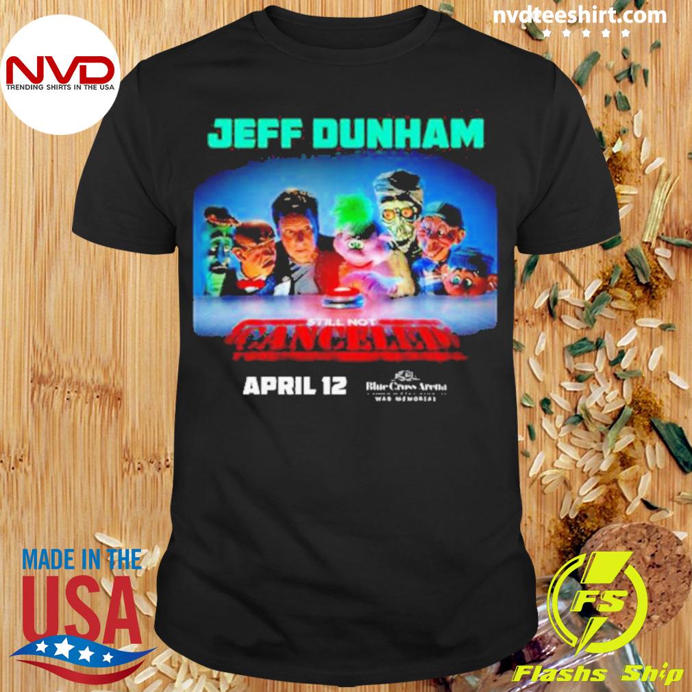 Still Not Cancerled Jeff Dunham Shirt