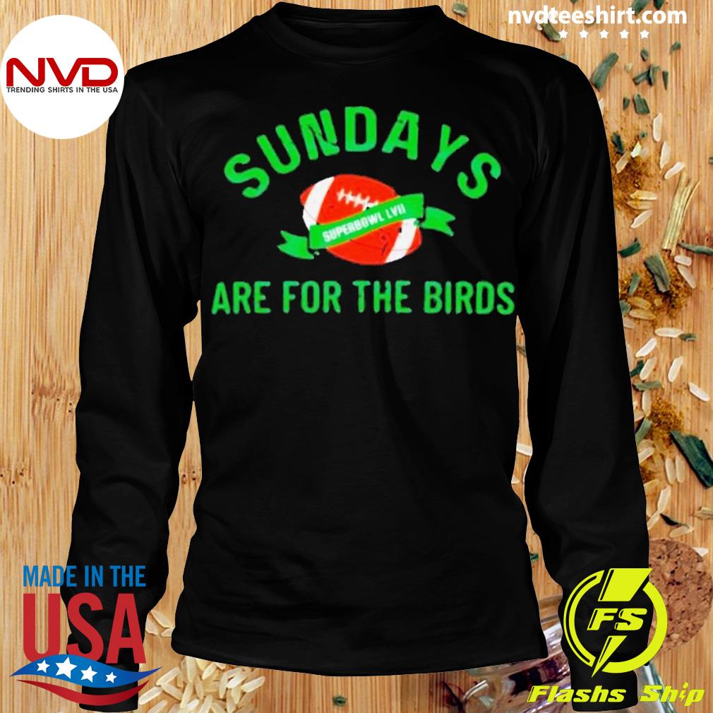 Sundays are for the birds Superbowl LVII 2023 shirt, hoodie, sweatshirt and  tank top