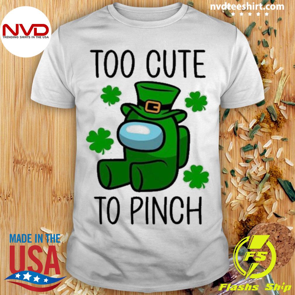 Too Cute To Pinch Among Us Womens St Patricks Day Shirt
