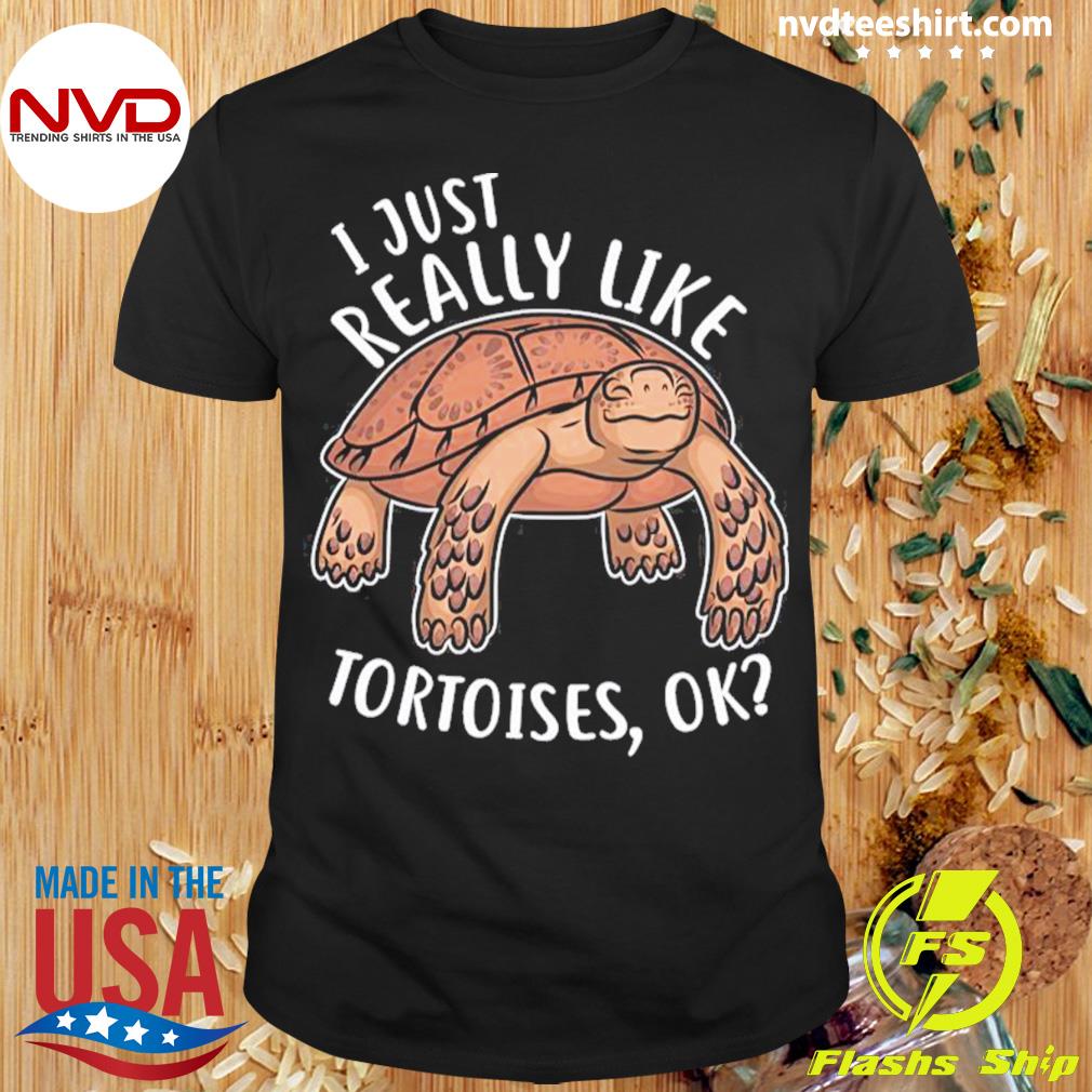 Tortoises Really Like Them Shirt