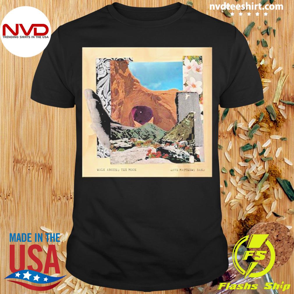 Walk Around The Moon Dave Matthews Band Shirt