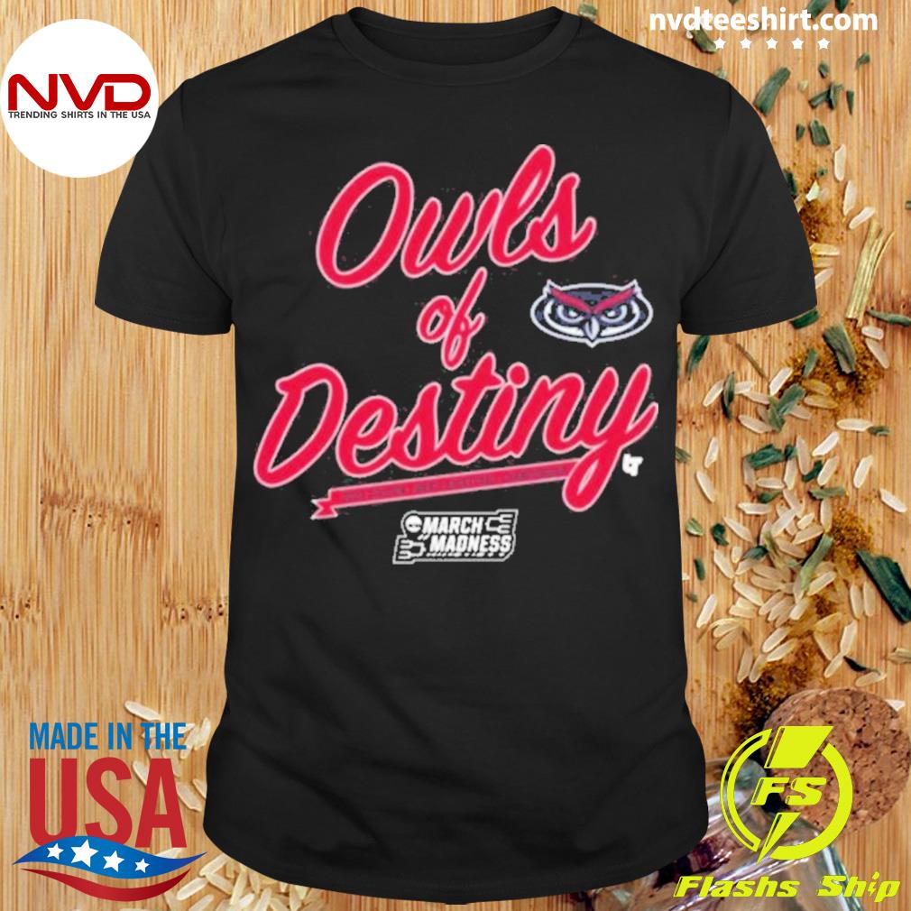 2023 FAU Basketball Owls Of Destiny March Madness Shirt
