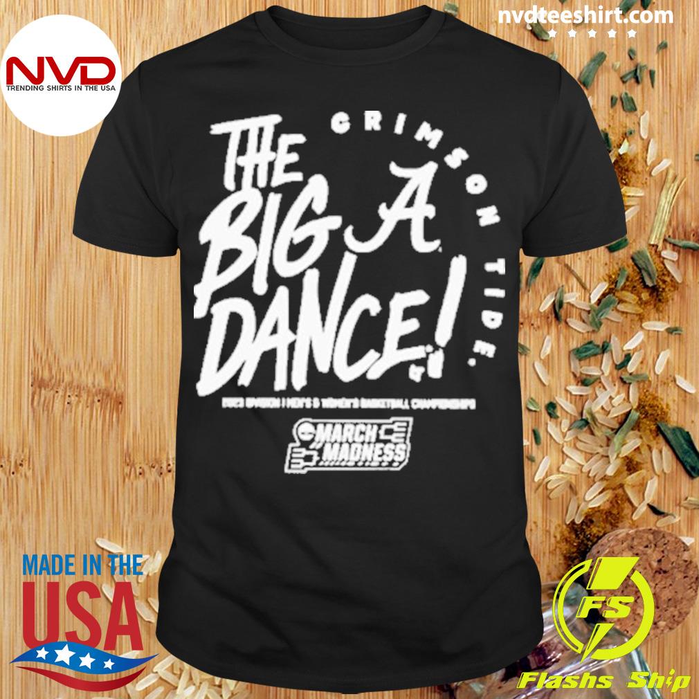 Alabama Crimson Tide The Big Dance March Madness 2023 Shirt