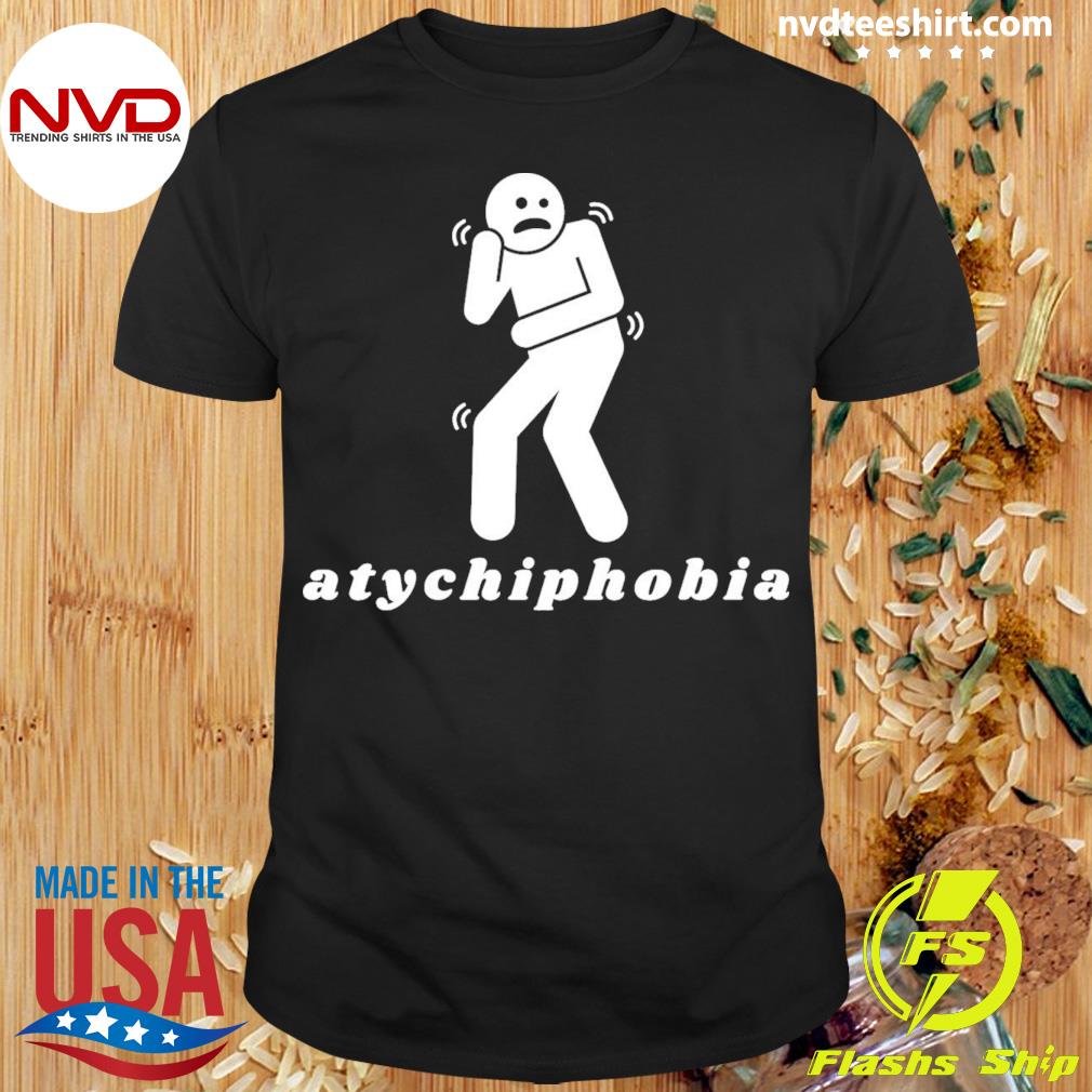 Atychiphobia Symptoms Shirt