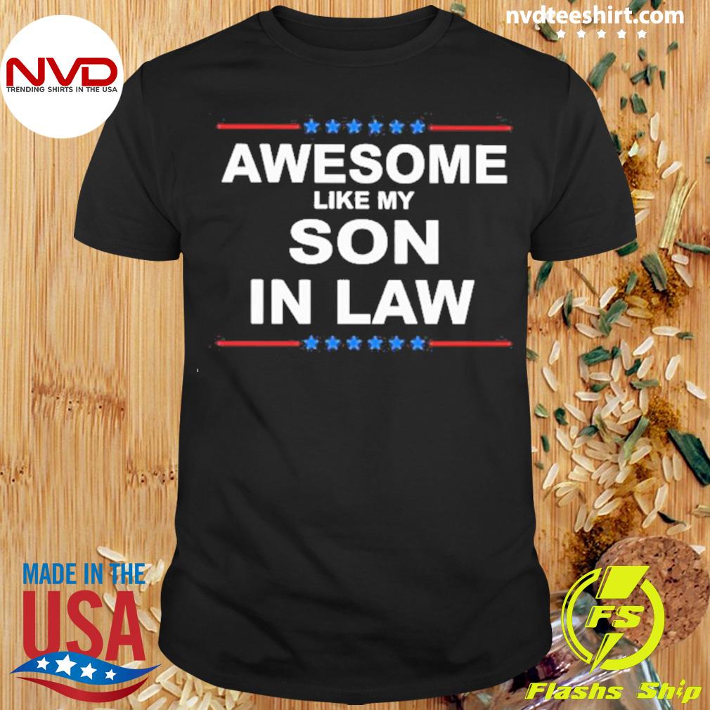 Awesome Like My Son In Law Star Shirt