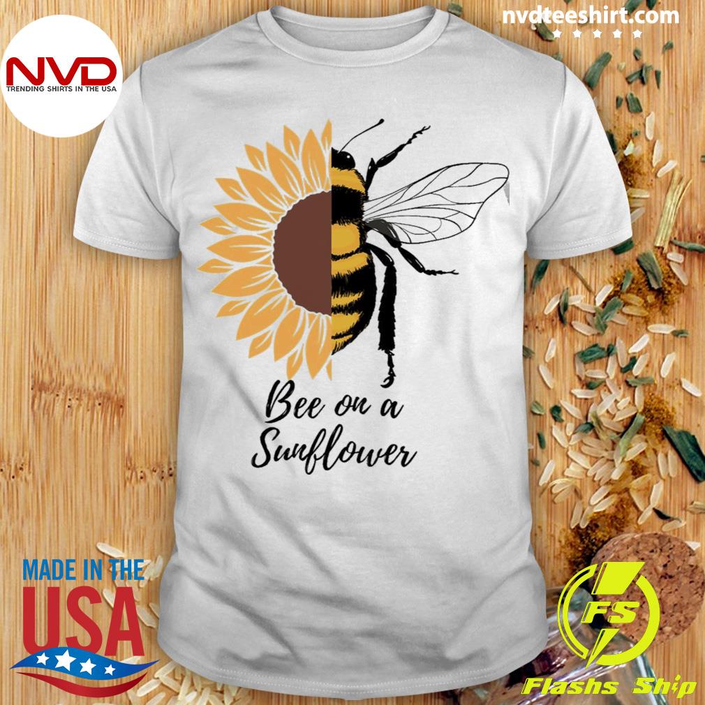 Bee On A Sunflower Quote Shirt