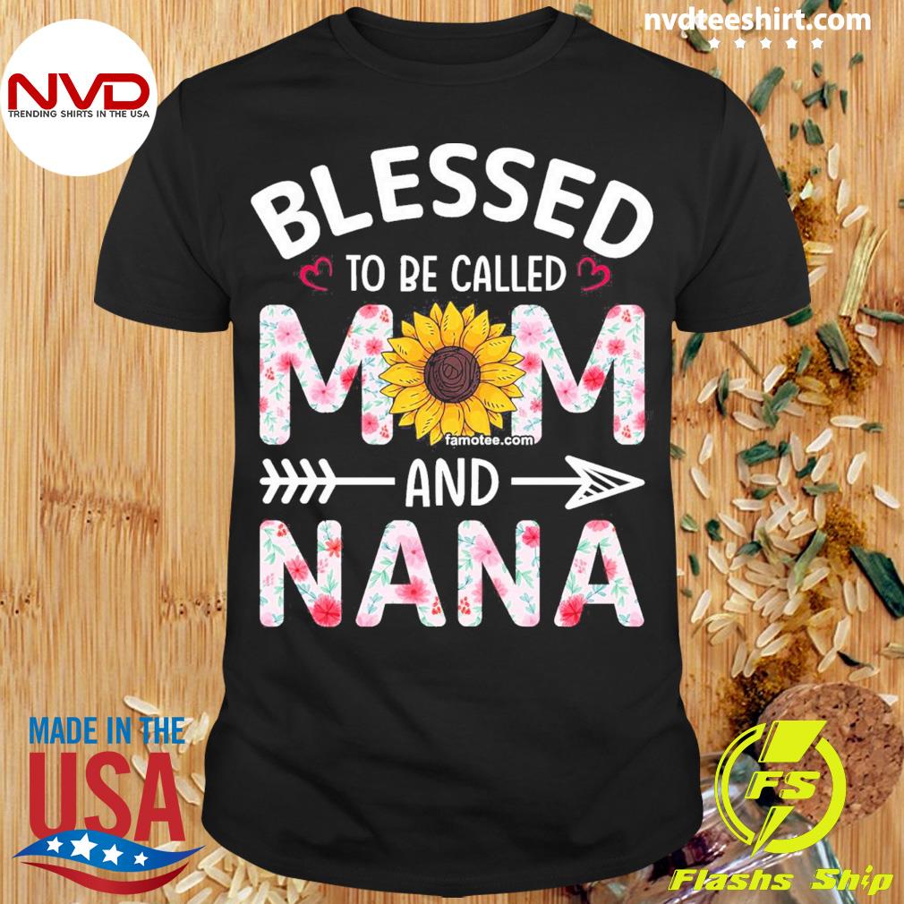 Blessed To Be Called Mom And Nana Shirt