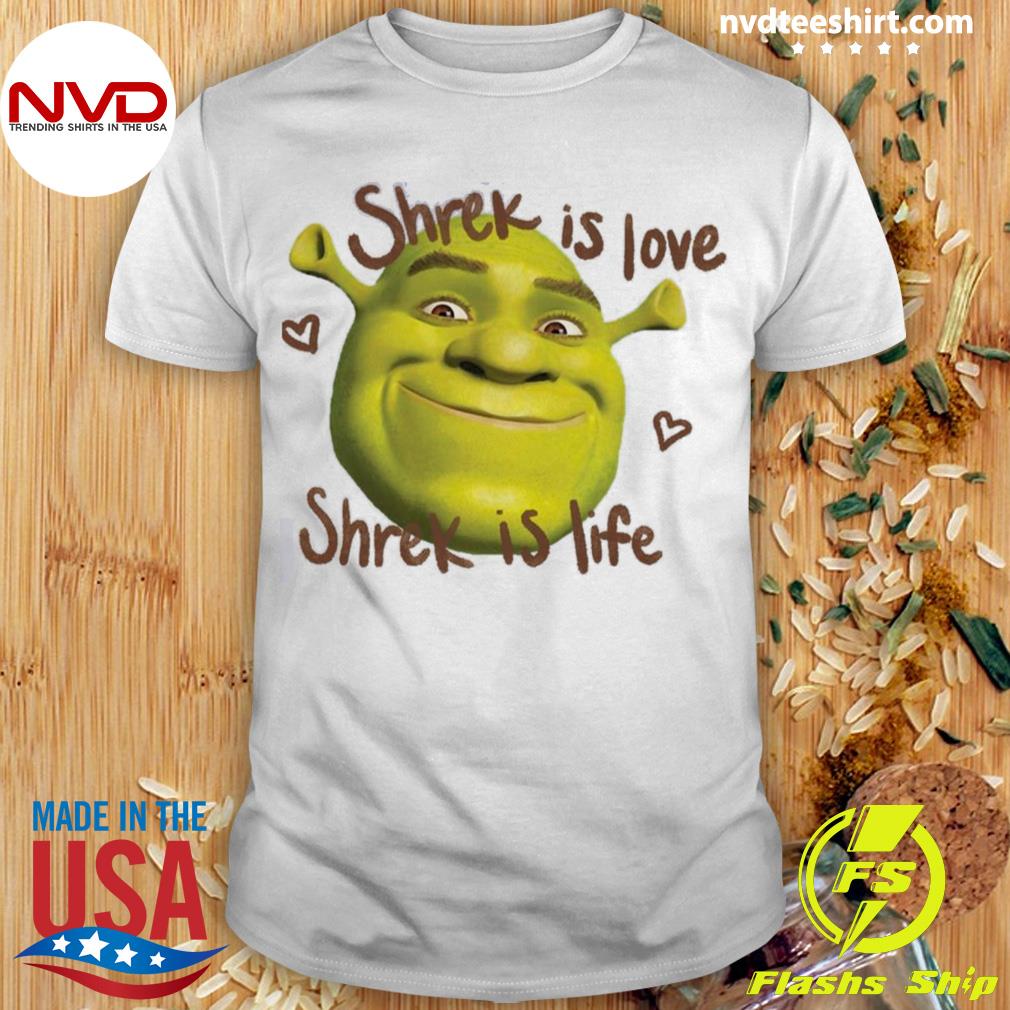 Cute Face Shrek Is Love Shrek Is Life Shirt