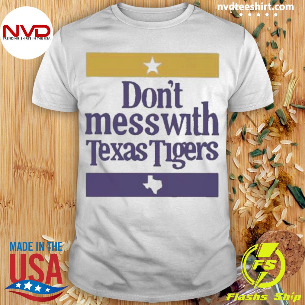 Don’t Mess With Texas Tigers Shirt
