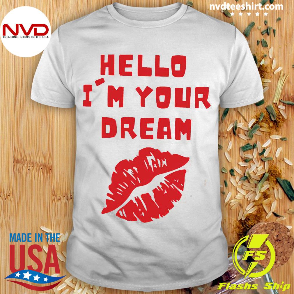 Hello I’m Your Dream Cigarettes After Shirt
