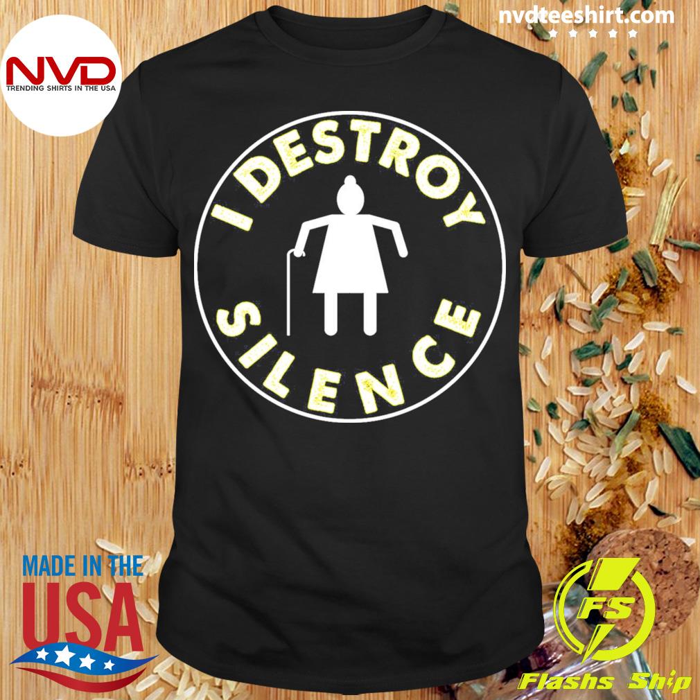 I Destroy Silence Funny Shirt