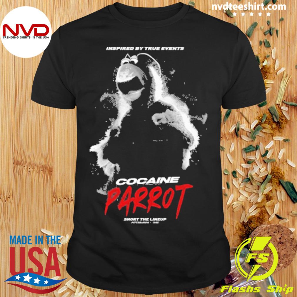 Inspired By True Events Cocaine Parrot Snort The Lineup Shirt