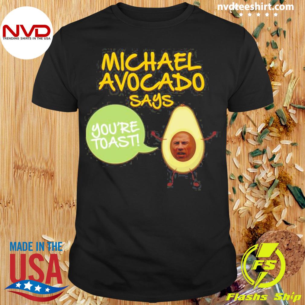 Michael Avocado You’re Toast Shirt