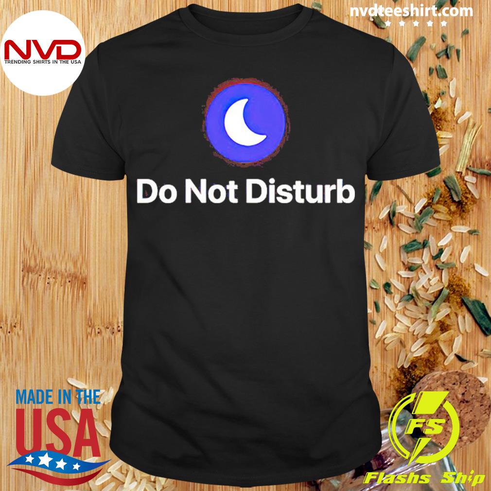 Moon Do Not Disturb Shirt