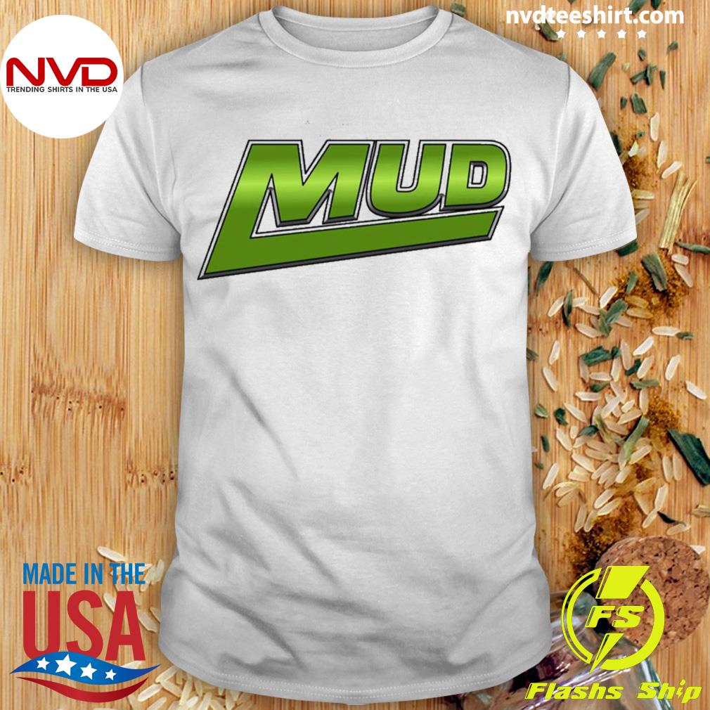 Mud Shirt