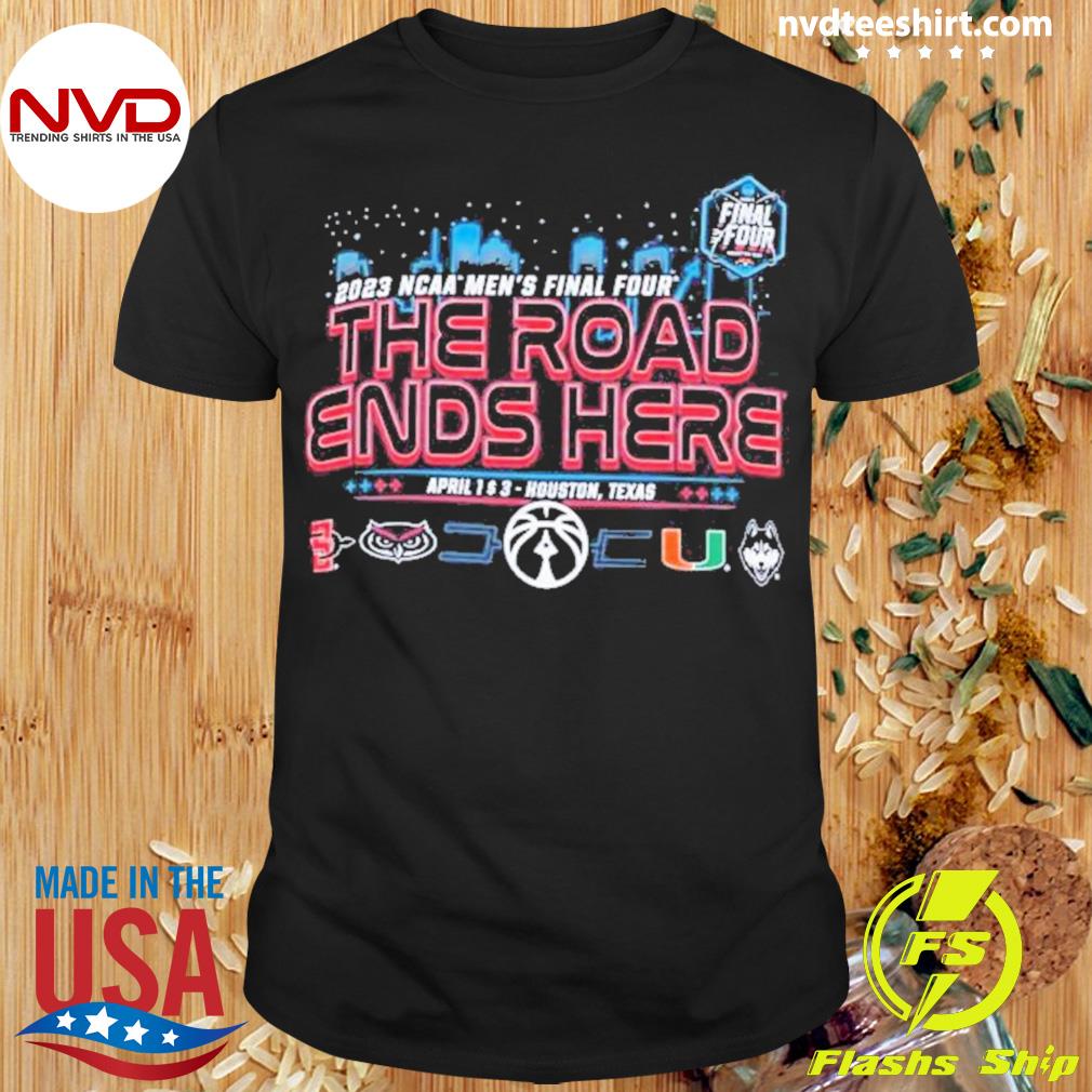 Ncaa Men’s Final Four The Road And Here 2023 Shirt