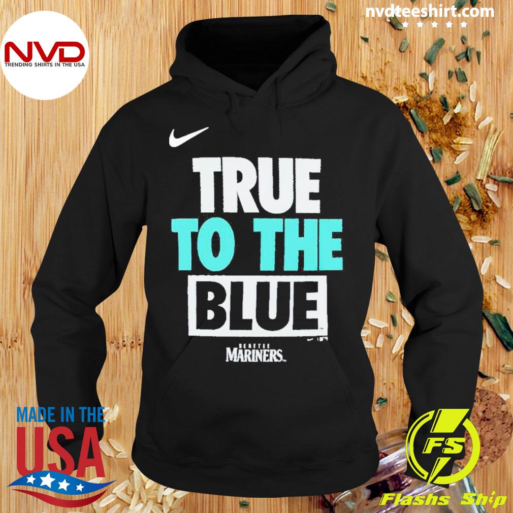 Nike Seattle Mariners True To The Blue 2023 Shirt - NVDTeeshirt