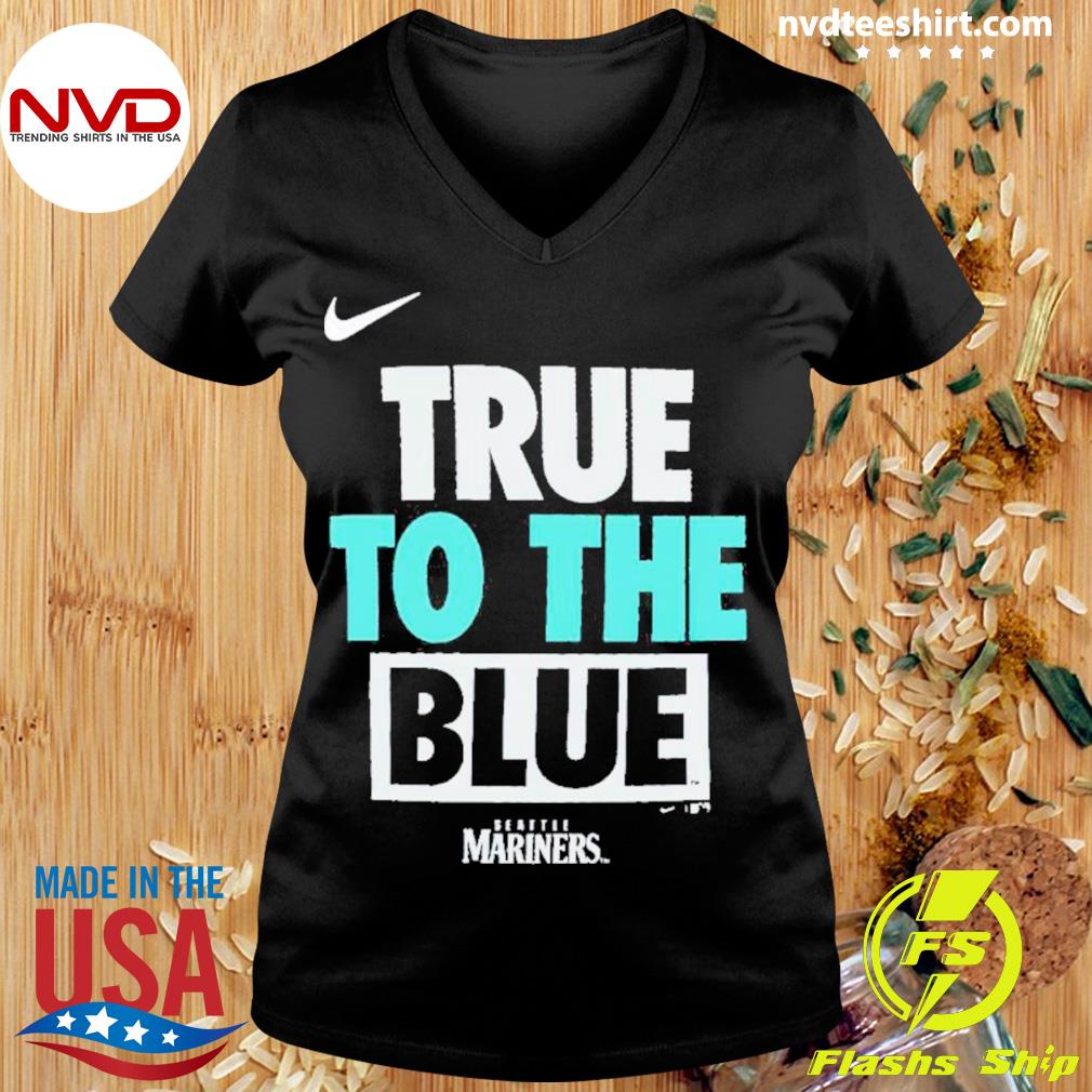 Nike Seattle Mariners True To The Blue 2023 Shirt - NVDTeeshirt