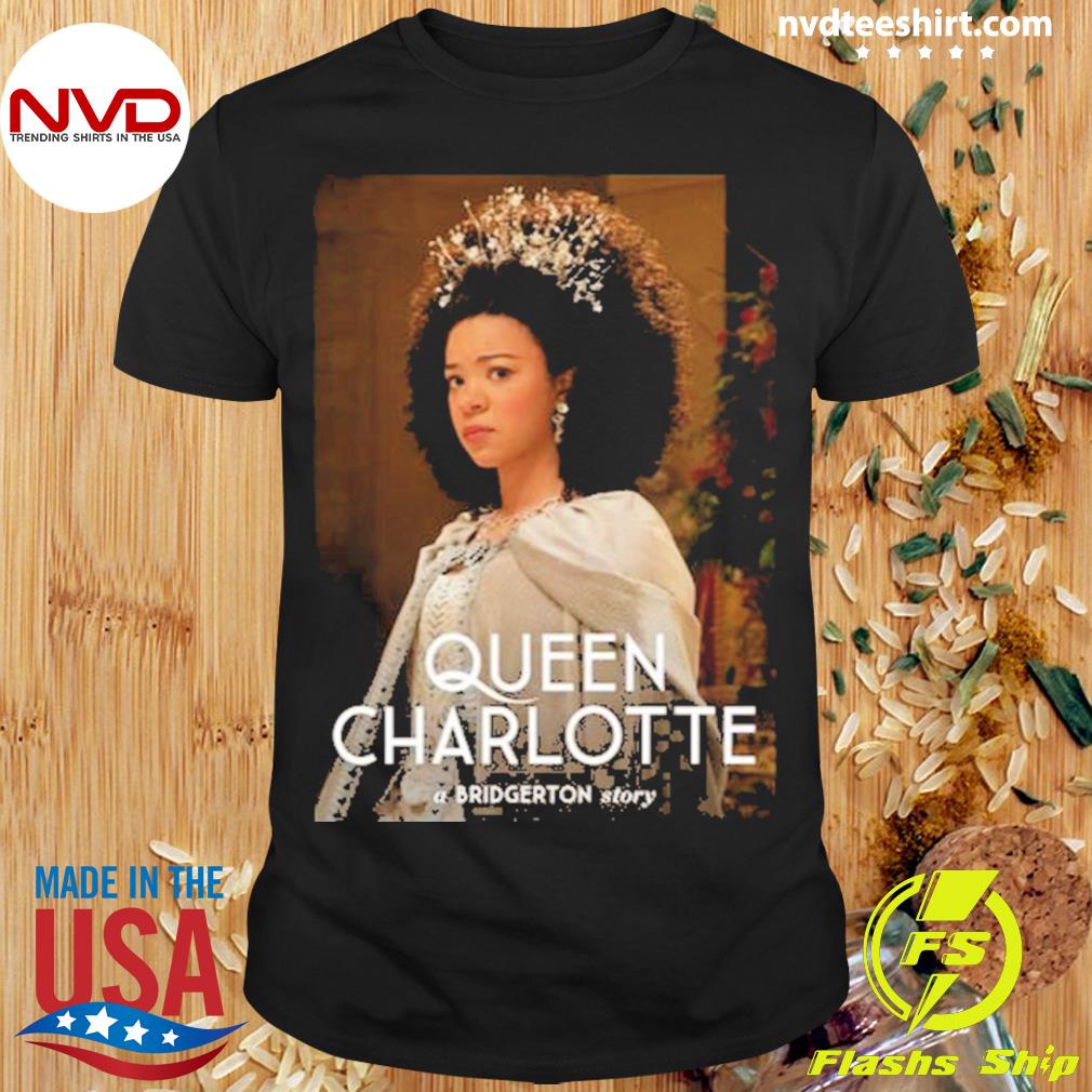 Queen Charlotte A Bridgerton Story Shirt