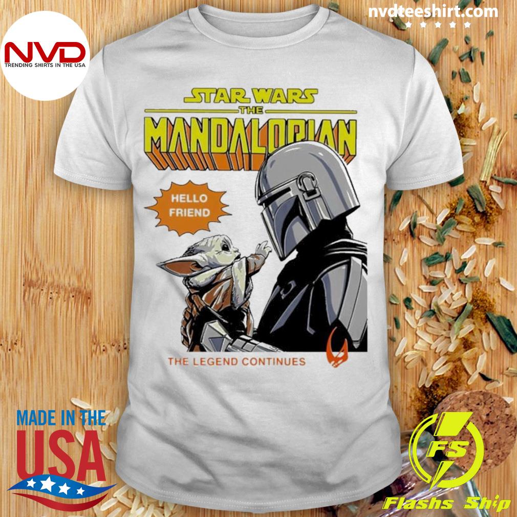 Star Wars The Mandalorian Hello Friend The Legend Continues Shirt