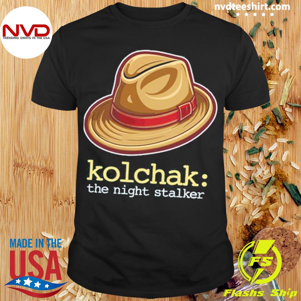 The Hat Of Kolchak The Night Stalker Shirt