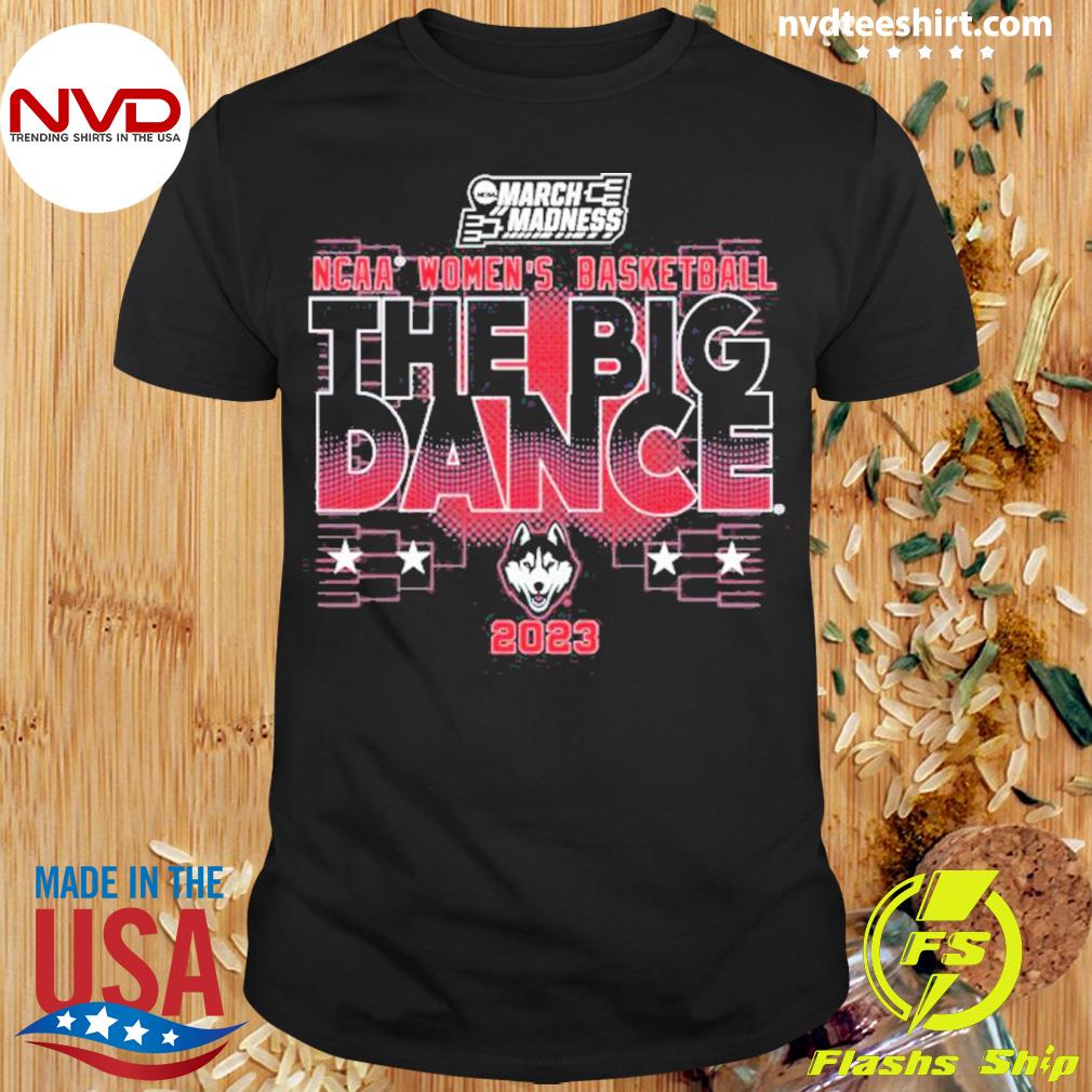 Uconn Women’s Basketball The Big Dance March Madness 2023 Shirt