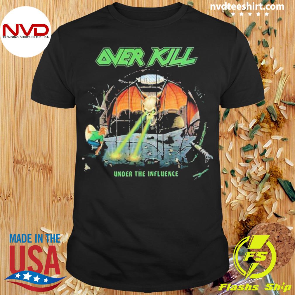 Under The Influence Over Kill Shirt