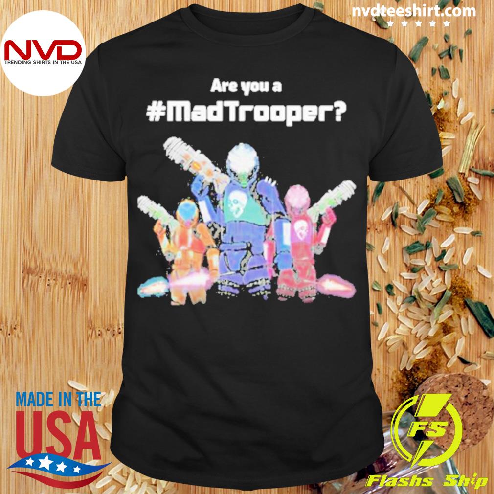 Are You A Madtrooper Crew Neck Shirt