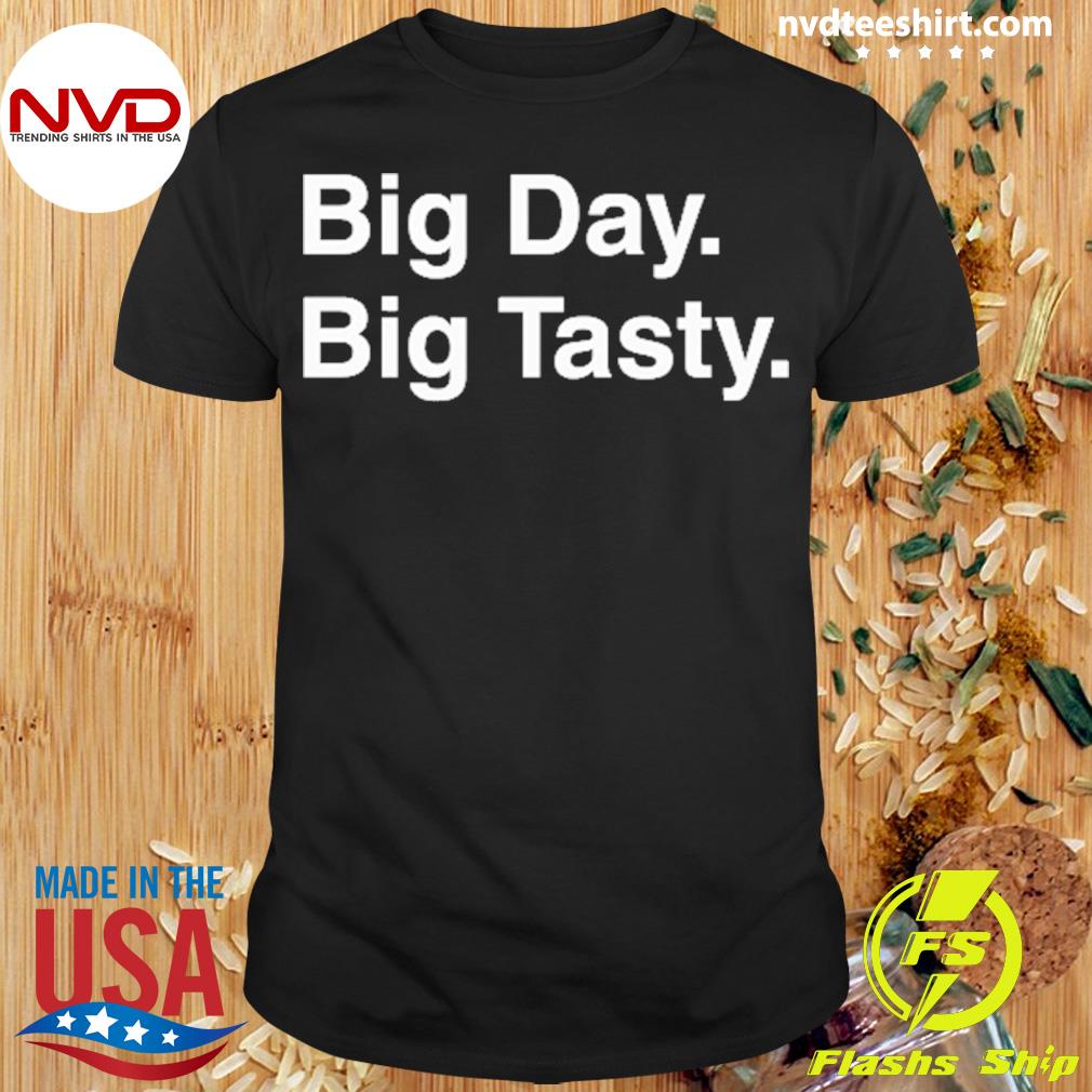 Big Day Big Tasty Shirt