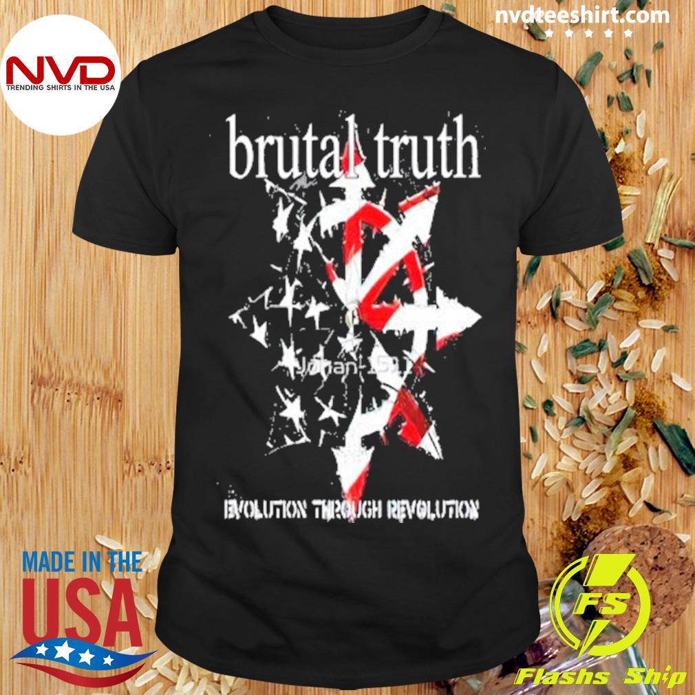 Evolution Through Revolution Brutal Truth Shirt