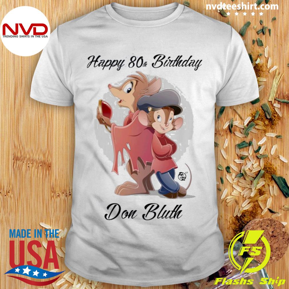 Happy 80th Birthday Don Bluth An American Tail Fievel Goes West Shirt